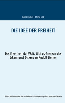 Die Idee der Freiheit - Das Erkennen der Welt - Gibt es Grenzen des Erkennens? Diskurs zu Rudolf Steiner