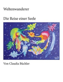Weltenwanderer - Die Reise einer Seele