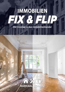 Immobilien Fix & Flip - Der Einstieg in den Immobilienhandel