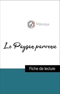 Analyse de l'œuvre : Le Paysan parvenu (résumé et fiche de lecture plébiscités par les enseignants sur fichedelecture.fr)