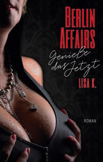 Berlin Affairs - Genieße das Jetzt
