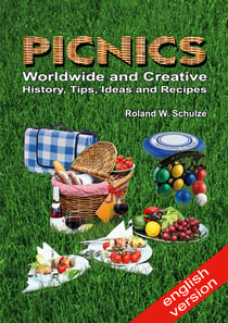 PICNICS - Worldwide and Creative - - History, Tips, Ideas and Recipes