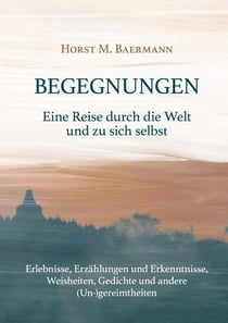 Begegnungen - Eine Reise durch die Welt und zu sich selbst