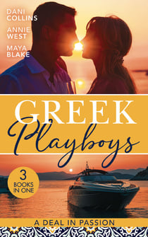 Greek Playboys: A Deal In Passion - Xenakis's Convenient Bride (The Secret Billionaires) / Wedding Night Reunion in Greece / A Diamond Deal with the Greek