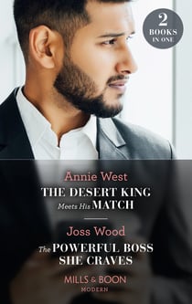 The Desert King Meets His Match / The Powerful Boss She Craves - The Desert King Meets His Match / The Powerful Boss She Craves (Scandals of the Le Roux Wedding)