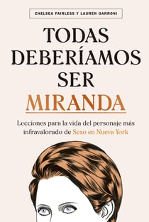Todas deberíamos ser Miranda - Lecciones para la vida del personaje más infravalorado de Sexo en Nueva York