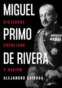 Miguel Primo de Rivera - Dictadura, populismo y nación