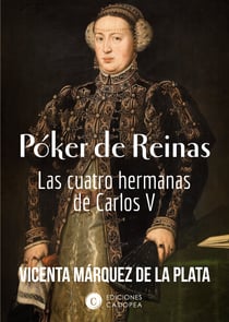 Póker de Reinas - Las cuatro hermanas de Carlos V
