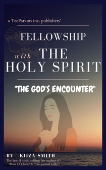 FELLOWSHIP WITH THE HOLY SPIRIT - THE GOD'S ENCOUNTER