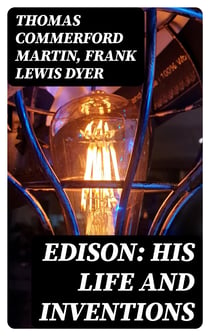 Edison: His Life and Inventions