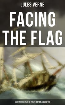 Facing the Flag (An Intriguing Tale of Piracy, Action & Adventure)