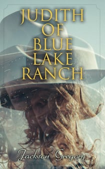Judith of Blue Lake Ranch - Western Novel