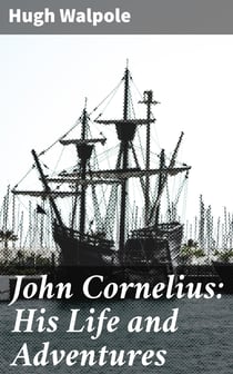 John Cornelius: His Life and Adventures