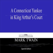 A Connecticut Yankee  in King Arthur's Court (Spanish Edition)