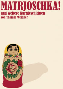 Matrjoschka! - und weitere Kurzgeschichten von Thomas Weidner