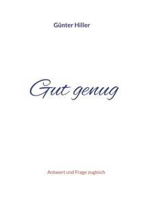 Gut genug - Antwort und Frage zugleich