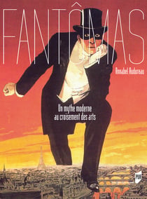 Fantômas - Un mythe moderne au croisement des arts