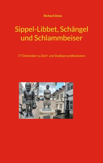 Sippel-Libbet, Schängel und Schlammbeiser - 77 Denkmäler zu Dorf- und Stadtpersonifikationen