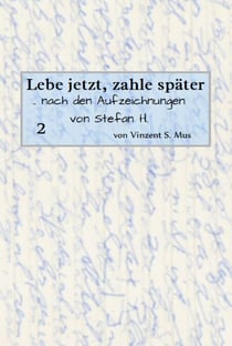 Lebe jetzt, zahle später Teil 2 E-Book - aus den Aufzeichnungen des Stefan H.