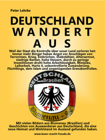 Deutschland wandert aus - Weil der Staat die Kontrolle über unser Land verloren hat