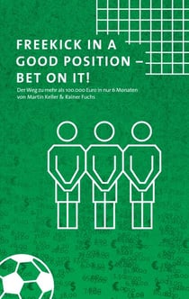 Freekick in a good position - Bet on it! - Der Weg zu mehr als 100.000 Euro in nur 6 Monaten