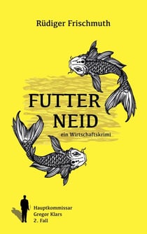 Futterneid - Ein Wirtschaftskrimi