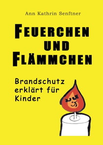 Feuerchen und Flämmchen - Brandschutz erklärt für Kinder