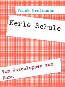 Kerle Schule - Vom Waschlappen zum Mann