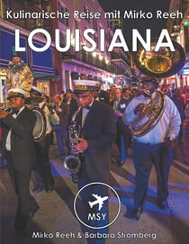 Louisiana - Kulinarische Reise mit Mirko Reeh - New Orleans - Big Easy, Gumbo und der Soul