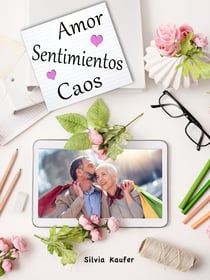 Amor, Sentimientos, Caos - Novela romántica-erótica