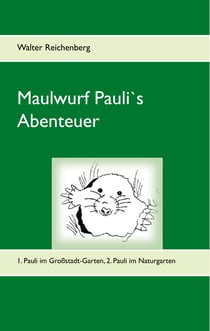 Maulwurf Pauli's Abenteuer - 1. Pauli im Großstadt-Garten, 2. Pauli im Naturgarten
