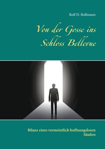Von der Gosse ins Schloss Bellevue - Bilanz eines vermeintlich hoffnungslosen Säufers