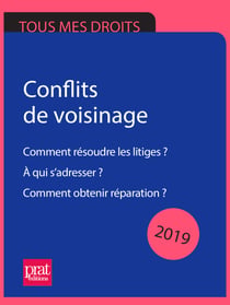 Conflits de voisinage 2019 - Comment résoudre les litiges ? A qui s'adresser ? Comment obtenir réparation ?