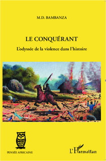 Le conquérant - L'odyssée de la violence dans l'histoire