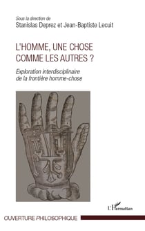 L'Homme, une chose comme les autres ? - Exploration interdisciplinaire de la frontière homme-chose