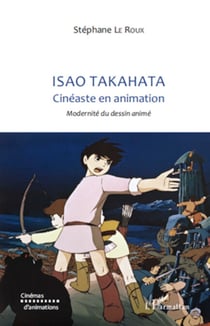 Isao TAKAHATA - Cinéaste en animation - Modernité du dessin animé