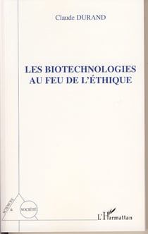 Les biotechnologies au feu de l'éthique