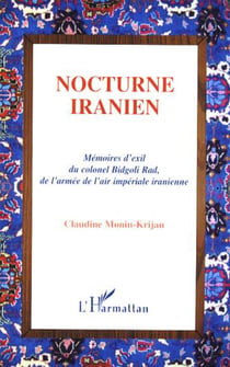 Nocturne iranien - Mémoires d'exil du colonel Bidgoli Rad, de l'armée de l'air impériale iranienne