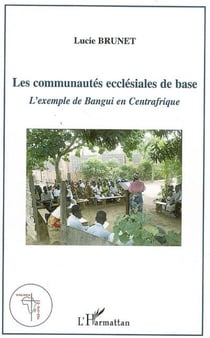 Les communautés ecclésiales de base - L'exemple de Bangui en Centrafrique