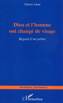 Dieu et l'homme ont changé de visage - Regard d'un prêtre