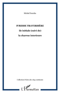 ivresse traversière - ile initiale (suivi de) - la charrue interieure