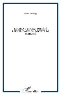 LE GRAND CHOIX : SOCIÉTÉ RÉPUBLICAINE OU SOCIÉTÉ DE MARCHÉ