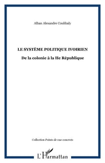 LE SYSTÈME POLITIQUE IVOIRIEN - De la colonie à la IIe République