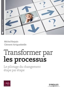 Transformer par les processus - Le pilotage du changement étape par étape