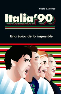 Italia '90 - Una épica de lo imposible
