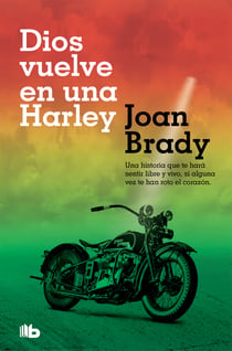 Dios vuelve en una Harley - Una historia que te hará sentir libre y vivo, si alguna vez te han roto el corazón.