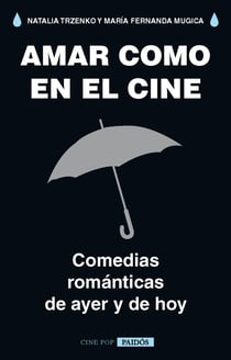 Amar como en el cine - Comedias románticas de ayer y de hoy