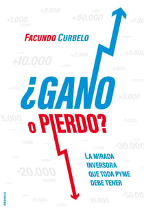 ¿Gano o pierdo? - La mirada inversora que toda pyme debe tener
