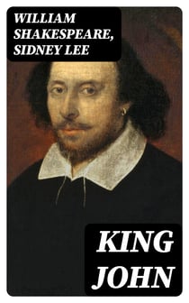 King John - Including "The Life of William Shakespeare"