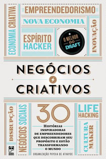 Negócios criativos - 30 histórias inspiradoras de empreendedores que descobriram seu propósito e estão transformando o mundo